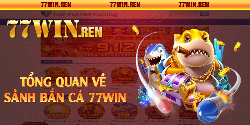 Tổng quan về sảnh bắn cá 77Win